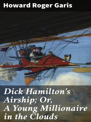 cover image of Dick Hamilton's Airship; Or, a Young Millionaire in the Clouds